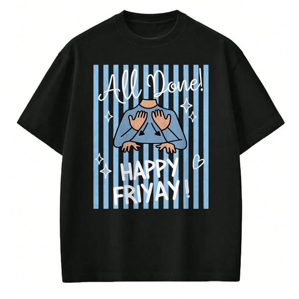 Best Teacher Shirt, Funny Teacher UnisexT-Shirt/Hoodie/Sweatshirt HLT00 - Striped All Done Happy Friyay ASL Sign Language SPED Teacher T-Shirt