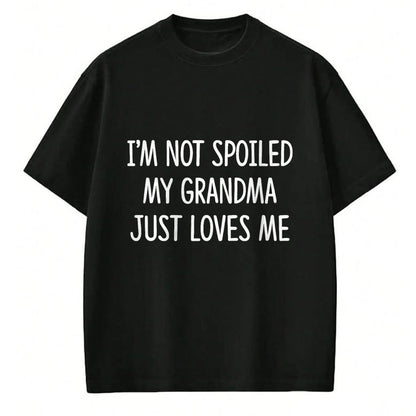 Best Wife Shirt, Wife and Husband Unisex T-Shirt/Hoodie/Sweatshirt HLT00 - I'm Not Spoiled - My Grandma Just Loves Me - T-Shirt