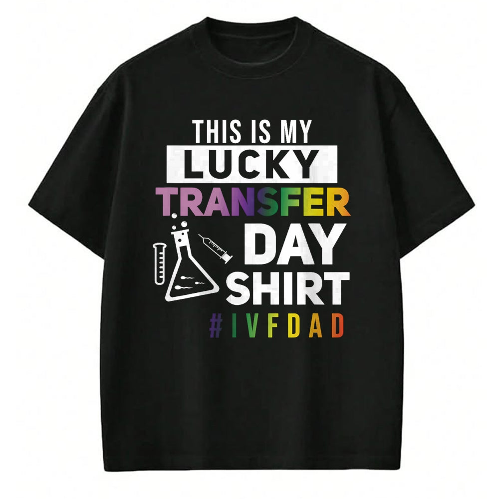 Gift for Dad Shirt, Funny Dad Unisex T-Shirt/Hoodie/Sweatshirt HLT00 – This Is My Lucky Transfer Day Shirt IVF Dad T-Shirt