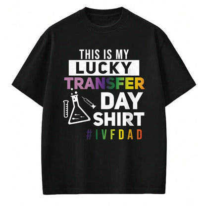 Gift for Dad Shirt, Funny Dad Unisex T-Shirt/Hoodie/Sweatshirt HLT00 – This Is My Lucky Transfer Day Shirt IVF Dad T-Shirt