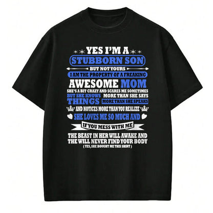 Gift for Mom Shirt, Funny Mom Unisex T-Shirt/Hoodie/Sweatshirt HLT00 - I'm Stubborn Son I'm the Property of a Freaking Awesome Mom T-Shirt