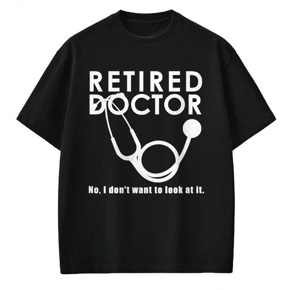 Best Doctor Shirt, Funny Doctor UnisexT-Shirt/Hoodie/Sweatshirt HLT00 - Funny Retired Doctor I Don’t Want To Look At It T-Shirt