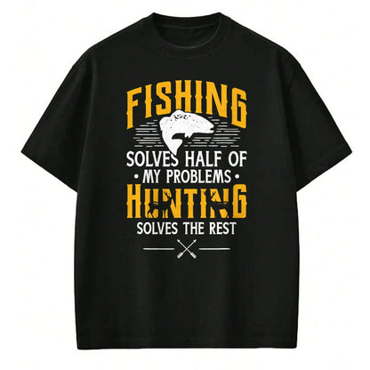Funny Hunting Shirt, Gift For Hunting Lover Unisex T-Shirt/Hoodie/Sweatshirt HLT00 - Fishing & Hunting Solve My Problems - Funny Gift T-Shirt