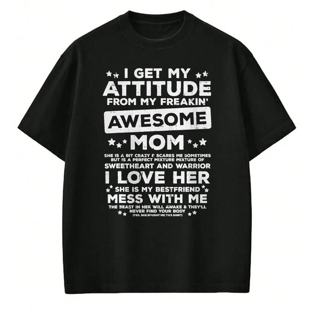 Gift for Mom Shirt, Funny Mom Unisex T-Shirt/Hoodie/Sweatshirt HLT00 - Got My Attitude From Awesome Mom Mothers Day Daughter Son T-Shirt