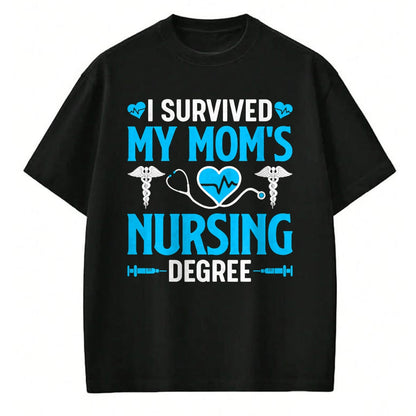 Funny Nurse Shirt, Nurse Unisex T-Shirt/Hoodie/Sweatshirt HLT00 - I Survived My Mom's Nursing Degree Nurse Graduation T-Shirt
