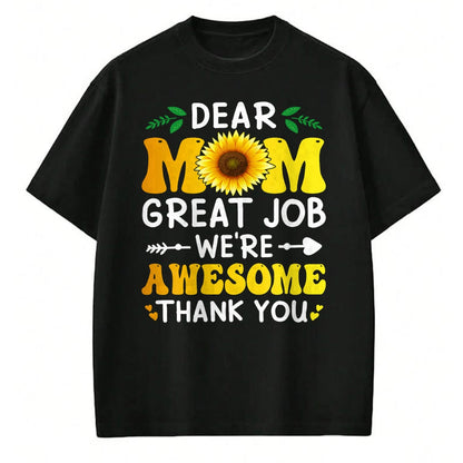 Gift for Mom Shirt, Funny Mom Unisex T-Shirt/Hoodie/Sweatshirt HLT00 - Dear Mom Great Job We're Awesome Thank Mother's day Floral T-Shirt