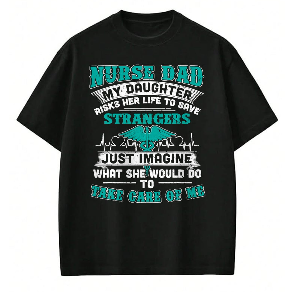 Funny Nurse Shirt, Nurse Unisex T-Shirt/Hoodie/Sweatshirt HLT00 - Nurse Dad - My Daughter Risks Her Life Tshirt T-Shirt