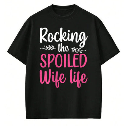 Best Wife Shirt, Wife and Husband Unisex T-Shirt/Hoodie/Sweatshirt HLT00 - Funny Spoiled Wife Art For Women Girls Husband Spoiled Wife T-Shirt (2)