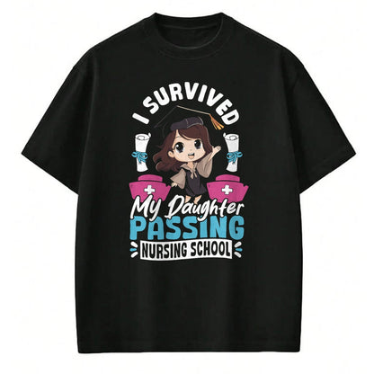 Funny Nurse Shirt, Nurse Unisex T-Shirt/Hoodie/Sweatshirt HLT00 - Nurse I Survived My Daughter Passing Nursing School T-Shirt