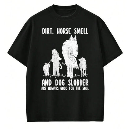 Best Horse Lover Shirt , Funny Horse UnisexT-Shirt/Hoodie/Sweatshirt HLT00 - Dirt Horse Smell and Dog Slobber Funny Horse & Dog Lovers T-Shirt