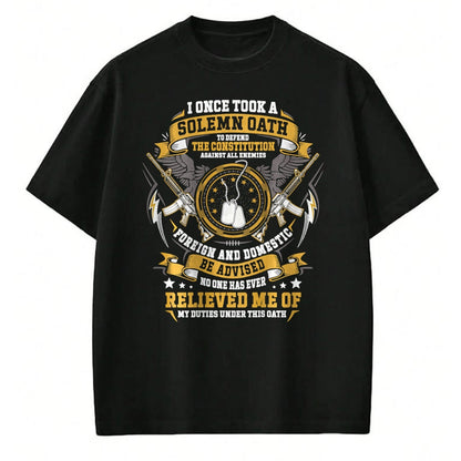 Proud Veteran Shirt, Funny Veteran UnisexT-Shirt/Hoodie/Sweatshirt HLT00 - I Once Took A Solemn Oath to Defend The Constitution Veteran T-Shirt