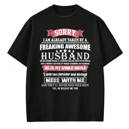 Best Wife Shirt, Wife and Husband Unisex T-Shirt/Hoodie/Sweatshirt HLT00 - Sorry I Am Already Taken By A Freaking Awesome Husband Funny T-Shirt