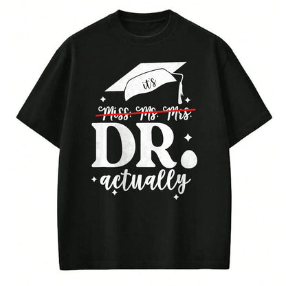 Best Doctor Shirt, Funny Doctor UnisexT-Shirt/Hoodie/Sweatshirt HLT00 - It’s Miss Ms Mrs Dr actually Doctor actually Dr appreciation T-Shirt