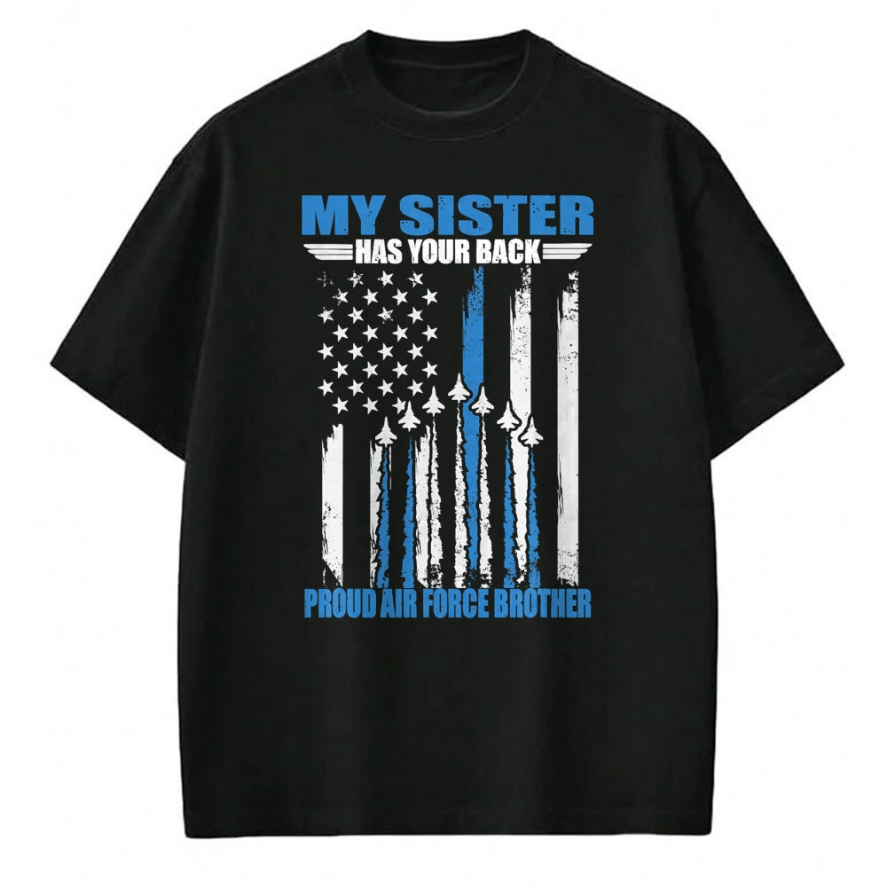 Gift for Dad Shirt, Funny Dad Unisex T-Shirt/Hoodie/Sweatshirt HLT00 – My Sister Has Your Back Proud Air Force Brother T-Shirt