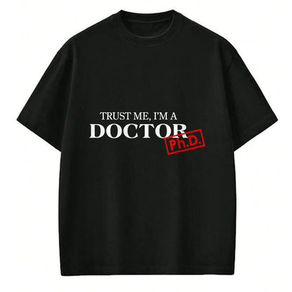 Best Doctor Shirt, Funny Doctor UnisexT-Shirt/Hoodie/Sweatshirt HLT00 - Trust me I'm a Doctor PhD Shirts for Women and Men T-Shirt