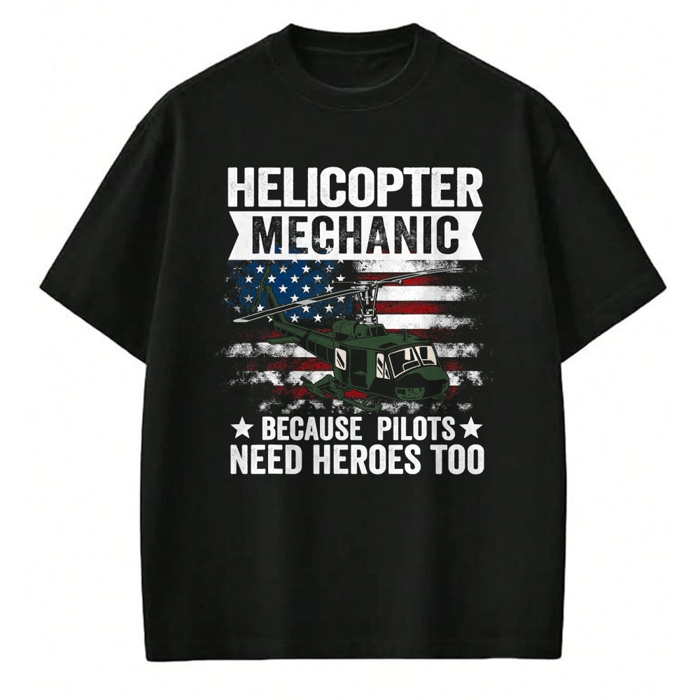 Best Mechanic Life Shirt, Funny Mechanic UnisexT-Shirt/Hoodie/Sweatshirt HLT00 - Helicopter Mechanic Because Pilots Need Heroes Too T-Shirt