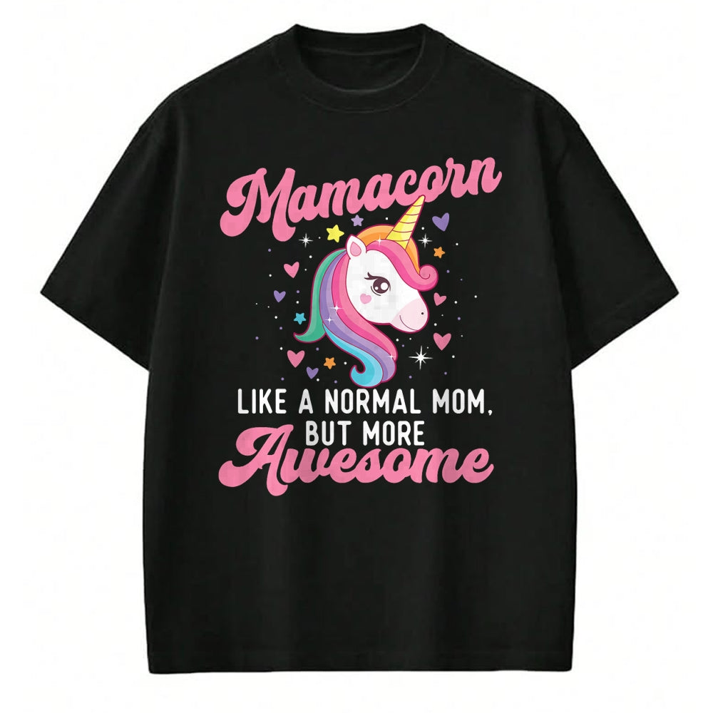 Gift for Mom Shirt, Funny Mom Unisex T-Shirt/Hoodie/Sweatshirt HLT00 - Mamacorn Like A Normal Mom But More Awesome - Unicorn Mother T-Shirt
