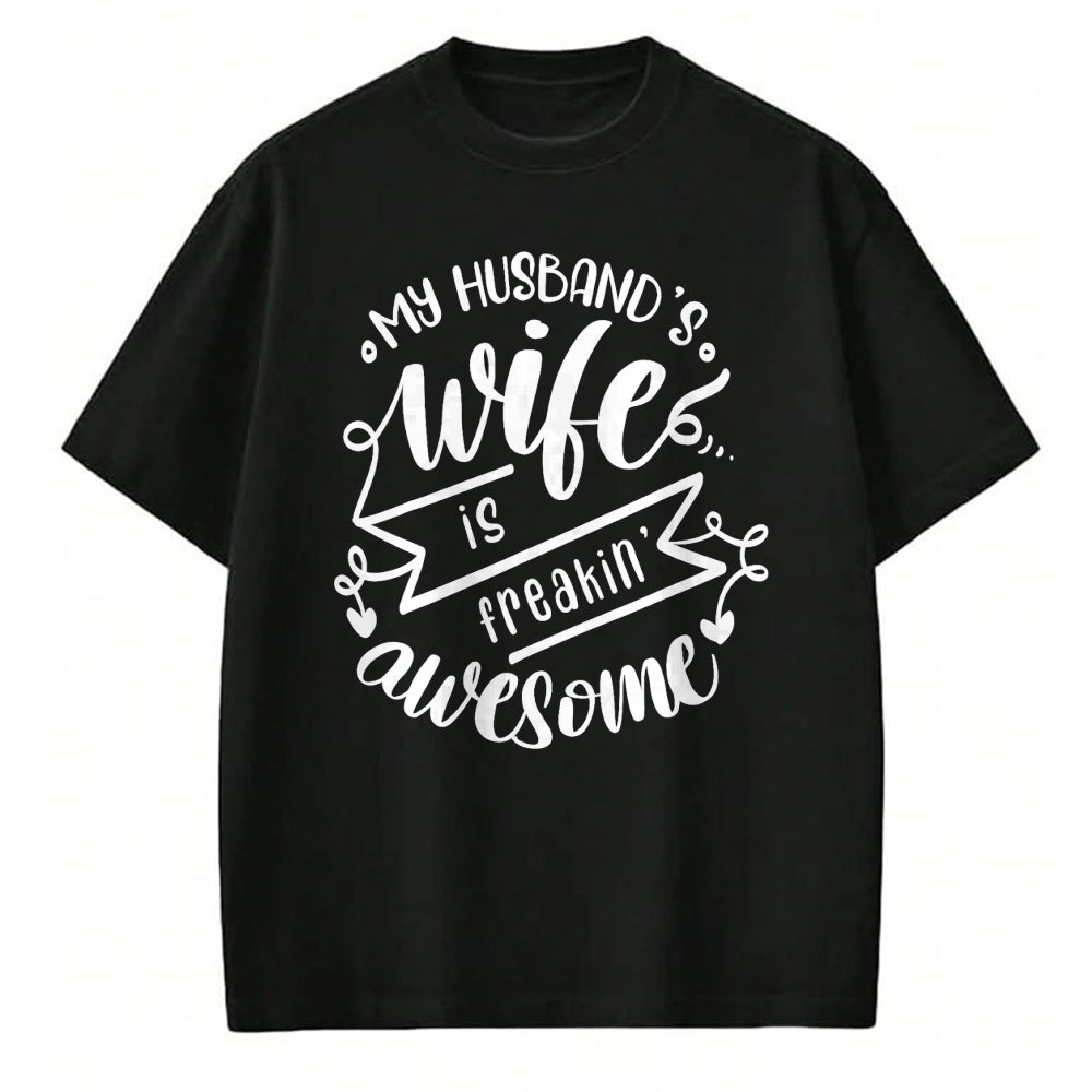 Best Wife Shirt, Wife and Husband Unisex T-Shirt/Hoodie/Sweatshirt HLT00 - my husbands wife is freaking awesome T-Shirt