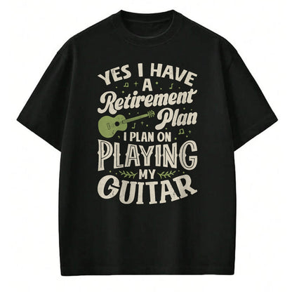 Guitar Lover Shirt, Funny Guitar UnisexT-Shirt/Hoodie/Sweatshirt HLT00 - Guitarists Have A Retirement Plan On Playing Guitar Music T-Shirt