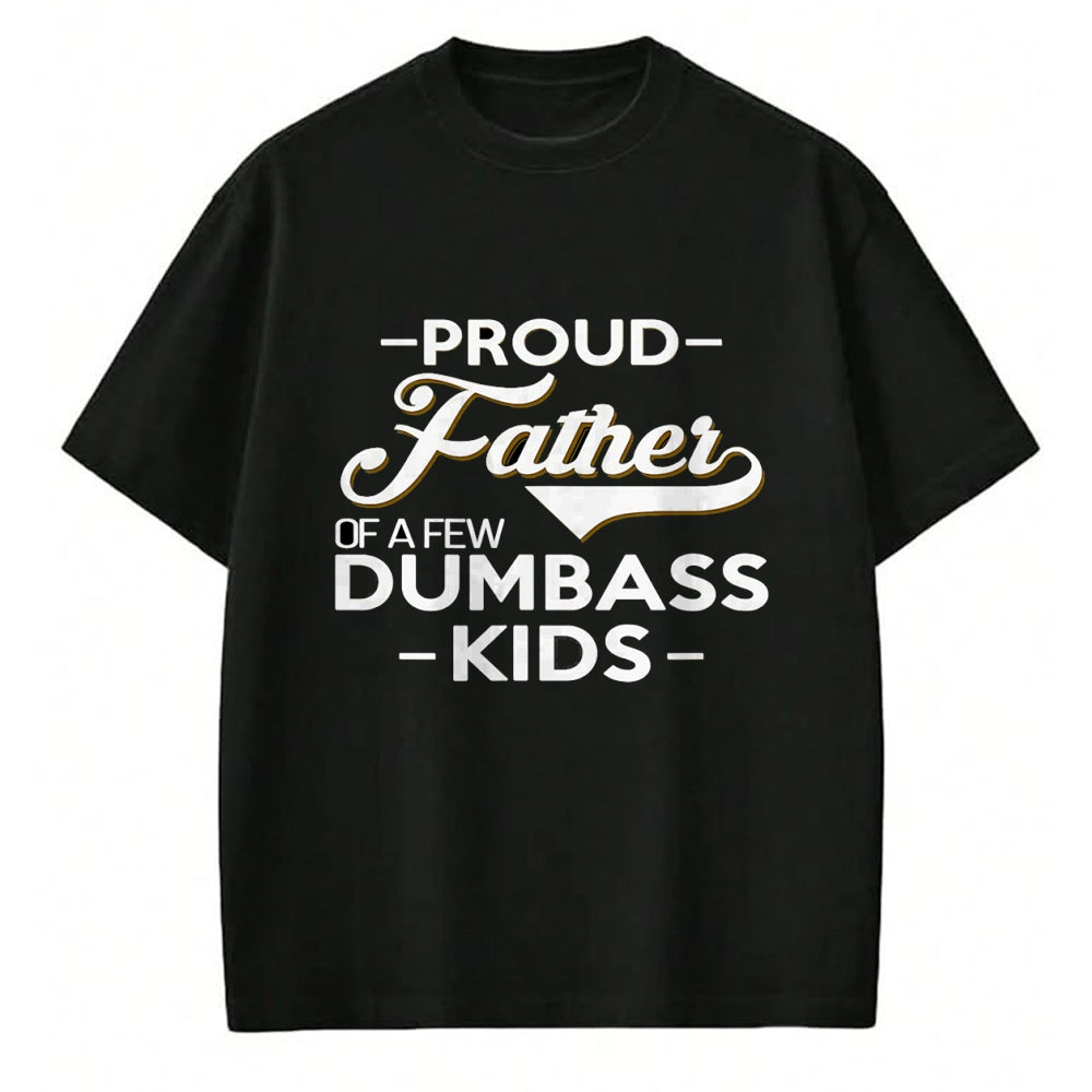 Gift for Dad Shirt, Funny Dad Unisex T-Shirt/Hoodie/Sweatshirt HLT00 – Proud Father Of A Few Dumbass Kids - Dad Novelty Father Fun T-Shirt