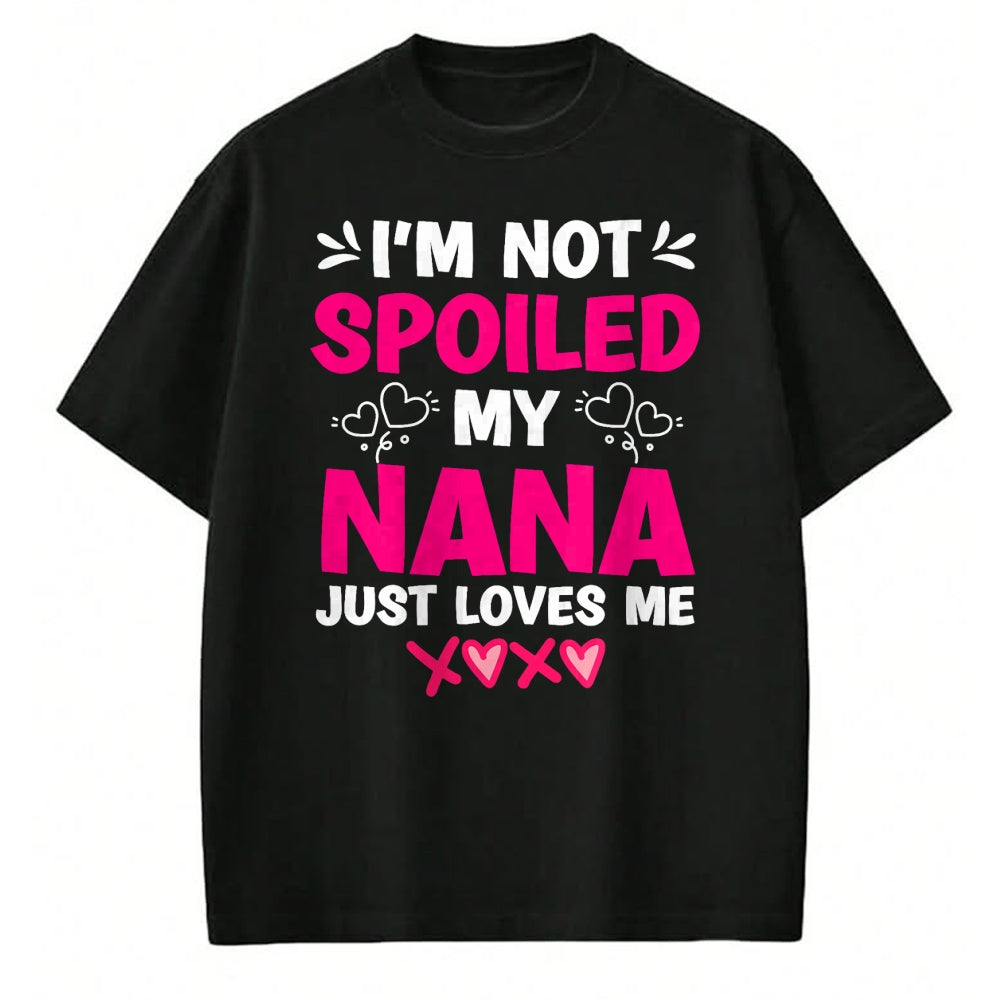 Best Wife Shirt, Wife and Husband Unisex T-Shirt/Hoodie/Sweatshirt HLT00 - I'm Not Spoiled My Nana Just Loves Me My Granddaughter Girls T-Shirt