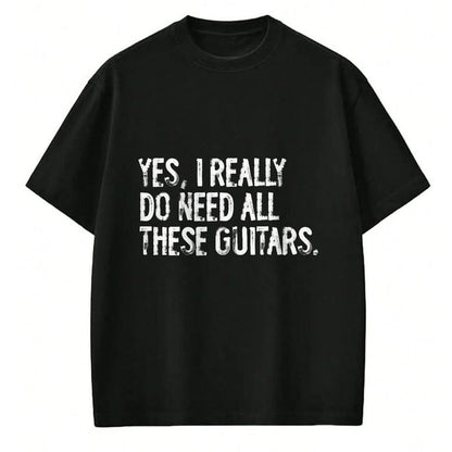 Guitar Lover Shirt, Funny Guitar UnisexT-Shirt/Hoodie/Sweatshirt HLT00 - Yes I Really Do Need All These Guitars Musician T-Shirt