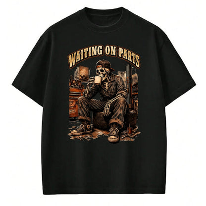 Best Mechanic Life Shirt, Funny Mechanic UnisexT-Shirt/Hoodie/Sweatshirt HLT00 - Waiting On Parts Funny Mechanic Skeleton Garage Father's Day T-Shirt