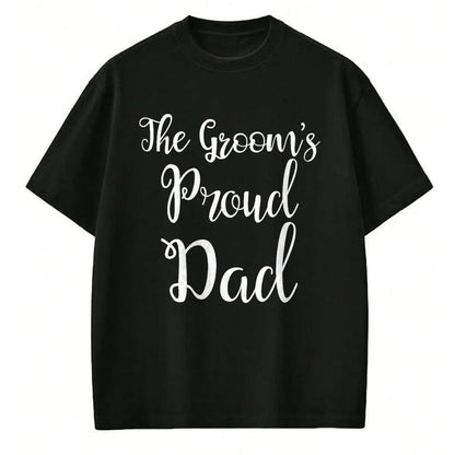 Gift for Dad Shirt, Funny Dad Unisex T-Shirt/Hoodie/Sweatshirt HLT00 – The Grooms Proud Dad - Father Of The Groom TShirt