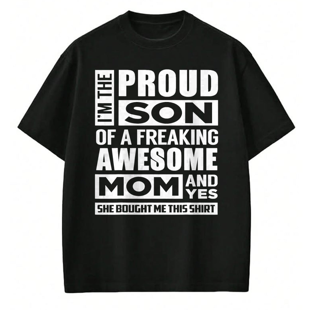Gift for Mom Shirt, Funny Mom Unisex T-Shirt/Hoodie/Sweatshirt HLT00 - I'm The Proud Son of A Freaking Awesome Mom Funny Shirt