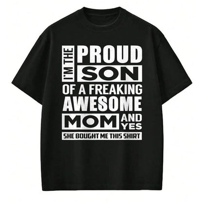 Gift for Mom Shirt, Funny Mom Unisex T-Shirt/Hoodie/Sweatshirt HLT00 - I'm The Proud Son of A Freaking Awesome Mom Funny Shirt