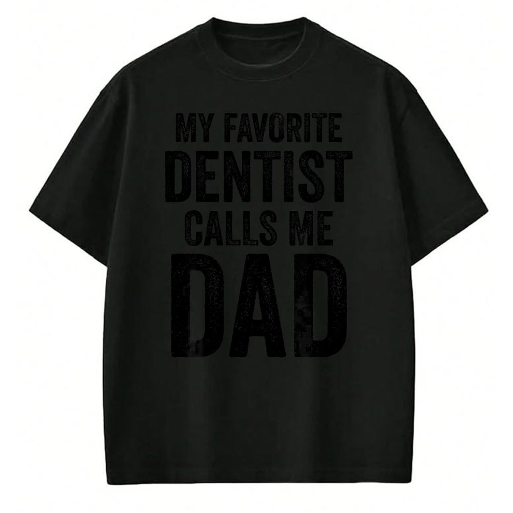 Gift for Dad Shirt, Funny Dad Unisex T-Shirt/Hoodie/Sweatshirt HLT00 – My Favorite Dentist Calls Me Dad Funny-Proud Dad Father T-Shirt