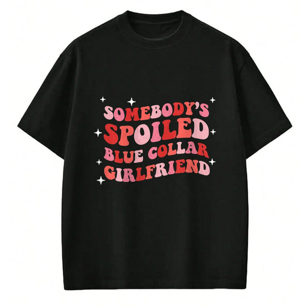 Best Wife Shirt, Wife and Husband Unisex T-Shirt/Hoodie/Sweatshirt HLT00 - Somebody's Spoiled Blue Collar Girlfriend T-Shirt (4)