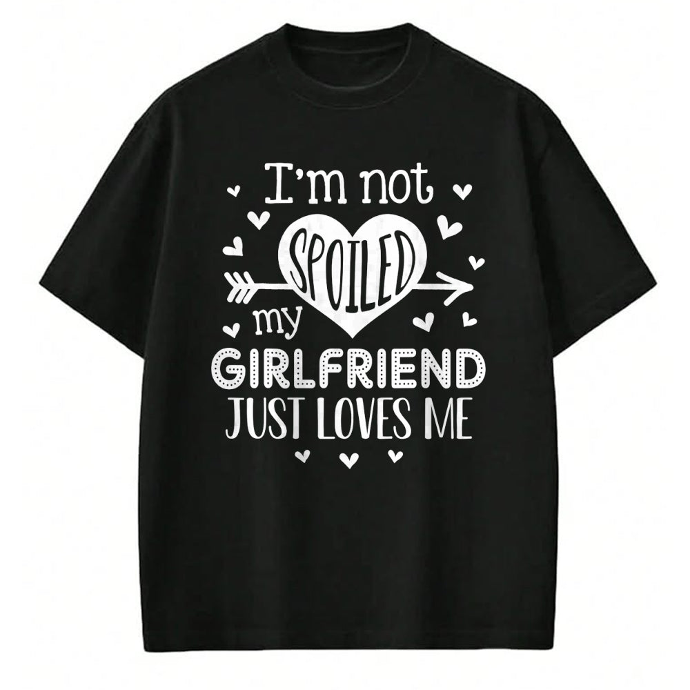 Best Wife Shirt, Wife and Husband Unisex T-Shirt/Hoodie/Sweatshirt HLT00 - I'm Not Spoiled My Girlfriend Just Loves Me Valentines T-Shirt