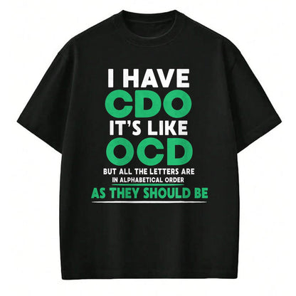 Gift for Dad Shirt, Funny Dad Unisex T-Shirt/Hoodie/Sweatshirt HLT00 – I Have Cdo It_s Like Ocd But Letters Are In Order T-Shirt