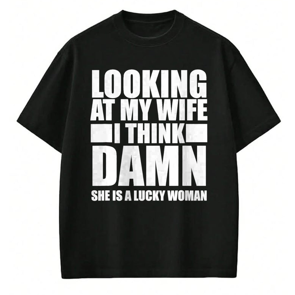 Best Wife Shirt, Wife and Husband Unisex T-Shirt/Hoodie/Sweatshirt HLT00 - Gift for wife T shirt, lucky wife   Looking At My Wife I Think Damn She Is A Lucky Woman Gift T-Shir (3)