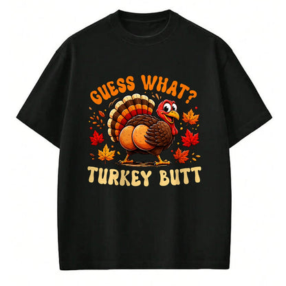 Best Thanksgiving Family Shirt , Funny Thanksgiving UnisexT-Shirt/Hoodie/Sweatshirt HLT00 - Funny Thanksgiving Guess What Turkey Butt Men Women T-Shirt