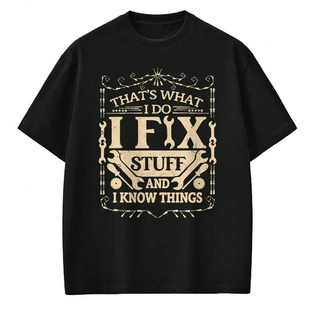 Best Mechanic Life Shirt, Funny Mechanic UnisexT-Shirt/Hoodie/Sweatshirt HLT00 - That's What I Do I Fix Stuff and Know Things Funny Dad Jokes T-Shirt