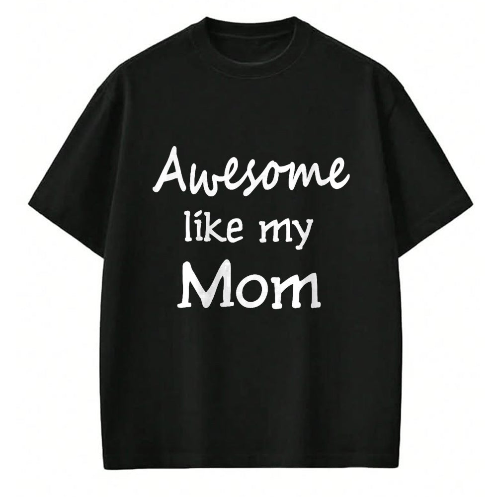 Gift for Mom Shirt, Funny Mom Unisex T-Shirt/Hoodie/Sweatshirt HLT00 - Awesome like my Mom Important Role Model T-Shirt