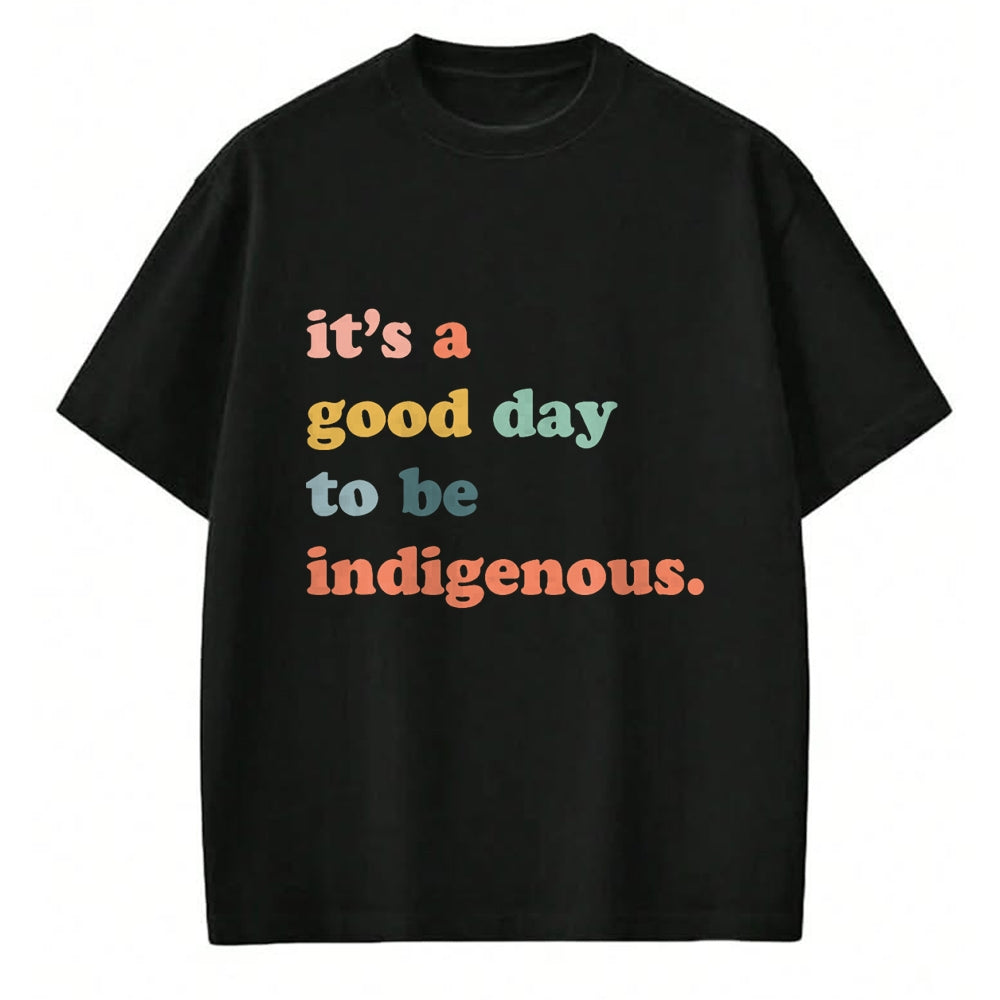 Native American T-Shirts, Vintage Native American Unisex T-Shirt/Hoodie/Sweatshirt HLT00 - It_s A Good Day To Be Indigenous, Native Americans