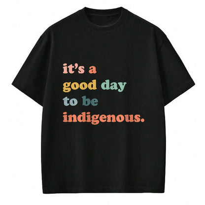 Native American T-Shirts, Vintage Native American Unisex T-Shirt/Hoodie/Sweatshirt HLT00 - It_s A Good Day To Be Indigenous, Native Americans