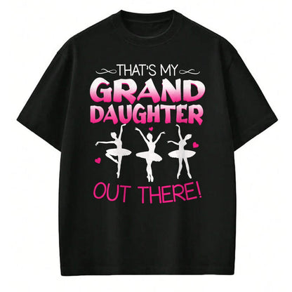 Best Grandpa Shirt, Proud Grandpa Unisex T-Shirt/Hoodie/Sweatshirt HLT00 -Ballet Dancing Granddaughter Grandpa & Grandma Gift T-Shirt