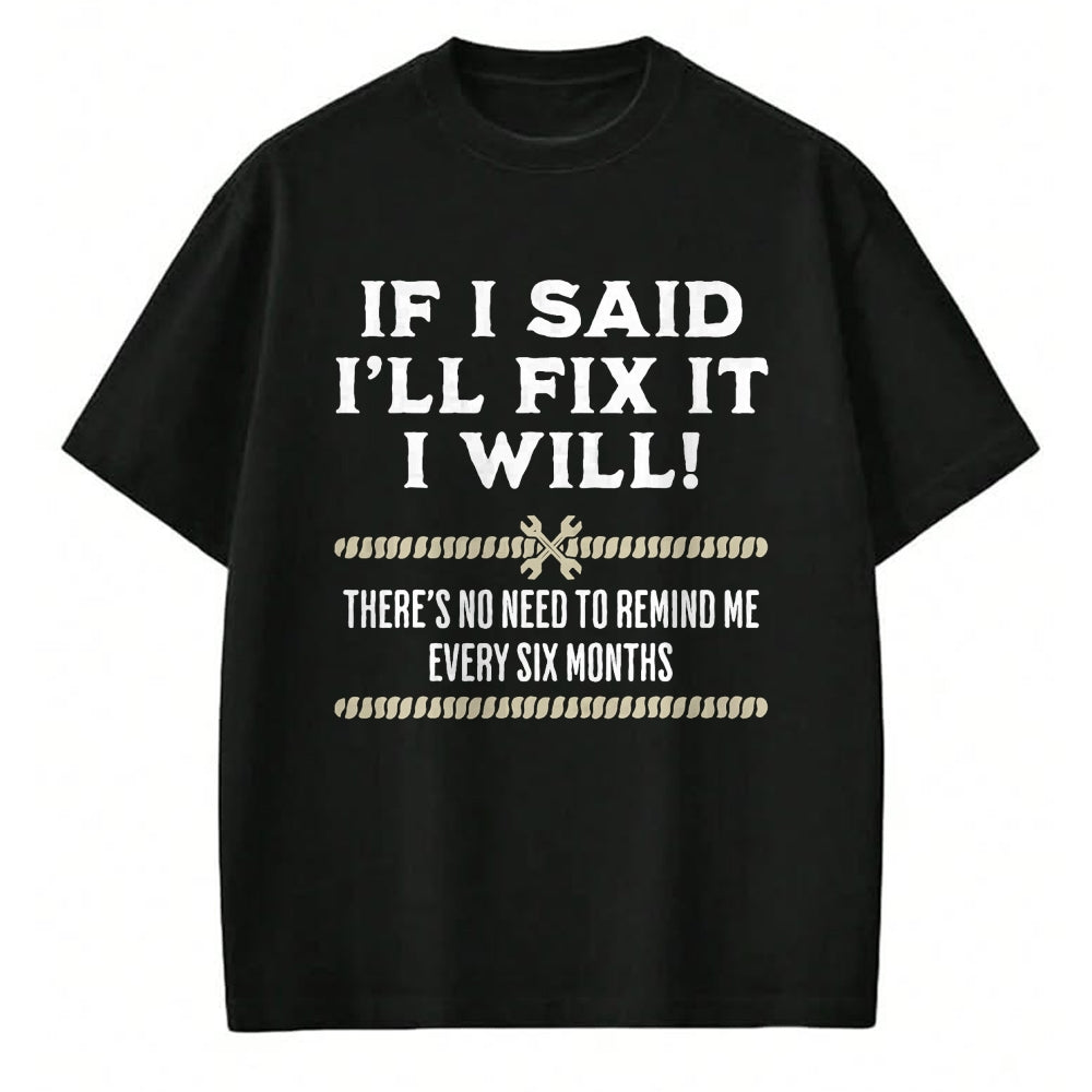 Best Mechanic Life Shirt, Funny Mechanic UnisexT-Shirt/Hoodie/Sweatshirt HLT00 - If I Said I'll Fix It I Will Funny Mechanic Handyman T-Shirt