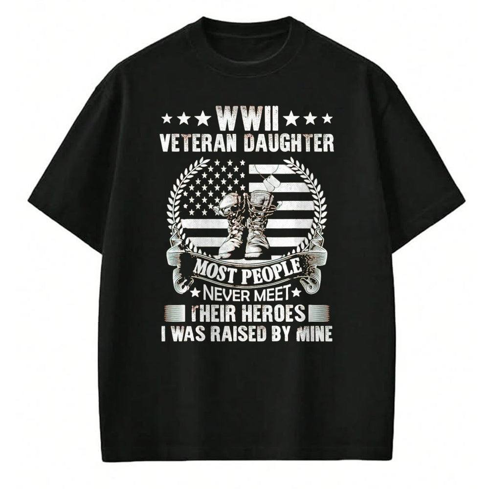 Proud Veteran Shirt, Funny Veteran UnisexT-Shirt/Hoodie/Sweatshirt HLT00 - WWII Veteran Daughter Most People Never Meet Their Heroes T-Shirt, Men, Black, 3X-Large