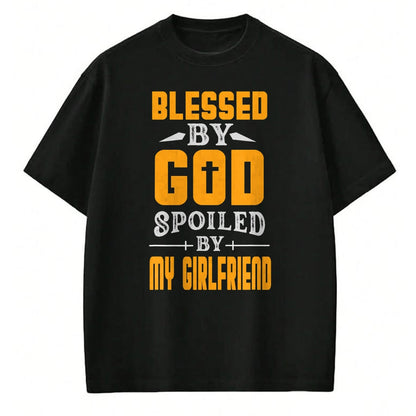 Best Wife Shirt, Wife and Husband Unisex T-Shirt/Hoodie/Sweatshirt HLT00 - Blessed By God Spoiled By My Girlfriend Boyfriend Couples T-Shirt