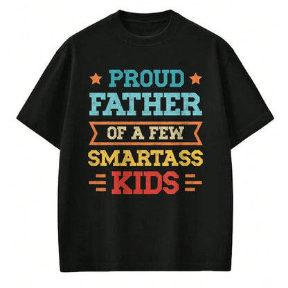 Gift for Dad Shirt, Funny Dad Unisex T-Shirt/Hoodie/Sweatshirt HLT00 – Proud Father of a Few Smartass Kids Father_s Day Dad Jokes T-Shirt