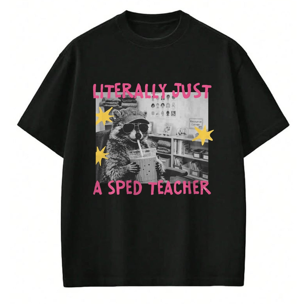 Best Teacher Shirt, Funny Teacher UnisexT-Shirt/Hoodie/Sweatshirt HLT00 - Literally Just A Sped Teacher Raccoon T-Shirt