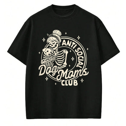 Dog Love Shirt, Dog Lover Gift T-Shirt/Hoodie/Sweatshirt HLT00 - Dog Mom Dog Mama Dog Lady Skeleton Anti Social Dog Moms Club T-Shirt