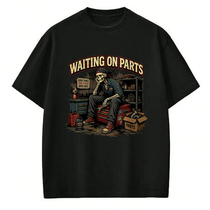 Best Mechanic Life Shirt, Funny Mechanic UnisexT-Shirt/Hoodie/Sweatshirt HLT00 - Waiting On Parts T-Shirt
