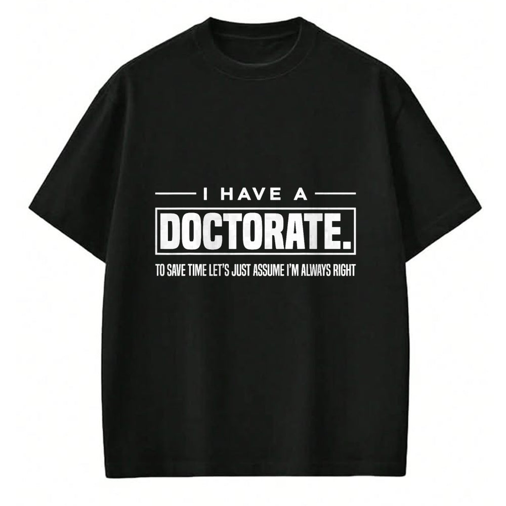 Best Doctor Shirt, Funny Doctor UnisexT-Shirt/Hoodie/Sweatshirt HLT00 - I Have A Doctorate Funny Doctoral Degree Graduation PhD T-Shirt Small