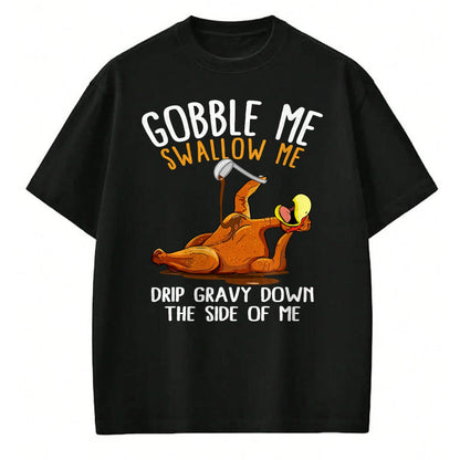Best Thanksgiving Family Shirt , Funny Thanksgiving UnisexT-Shirt/Hoodie/Sweatshirt HLT00 - Gobble Me Swallow Me Shirt - Funny Thanksgiving T-Shirt